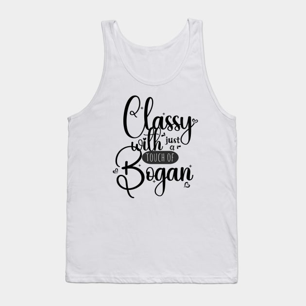 Classy with just a touch of bogan; funny; feminine; pretty; Aussie; humour; humorous; joke; classy; bogan; Australian humour; pretty; girly; Tank Top by Be my good time